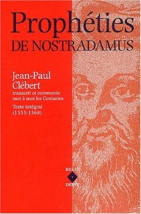 Prophéties de Nostradamus : Les Centuries, texte intégral (1555-1568)