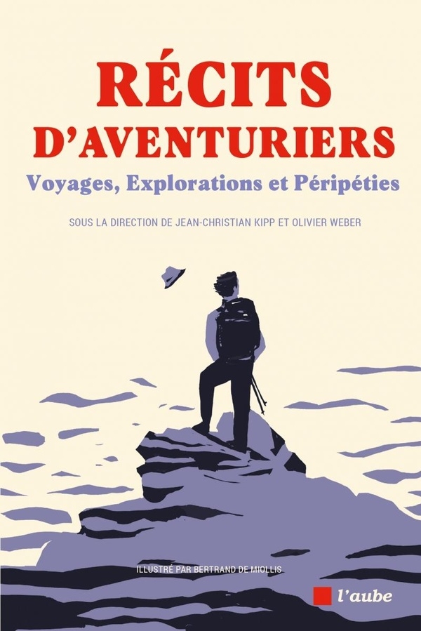 Récits d'aventuriers: Voyages, explorations et péripéties