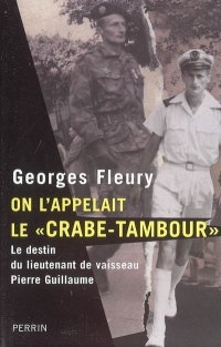On l'appelait le Crabe-Tambour : Le destin du lieutenant de vaisseau Pierre Guillaume