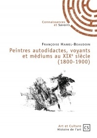 Peintres autodidactes, voyants et médiums au XIXe siècle (1800-1900)