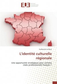 L'identité culturelle régionale: Une opportunité stratégique pour certains clubs professionnels français ?