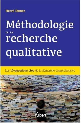 Méthodologie de la recherche qualitative - Les 10 questions clés de la démarche compréhensive