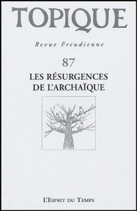 Topique, numéro 87 - 2004 : Les résurgences archaïques