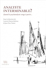 Analyste interminable ?: Quand le psychanalyste songe à partir...