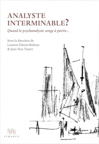 Analyste interminable ?: Quand le psychanalyste songe à partir...