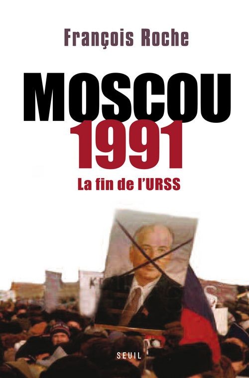 Moscou 1991. La fin de l'URSS