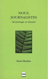 Nous, journalistes : Déontologie et identité