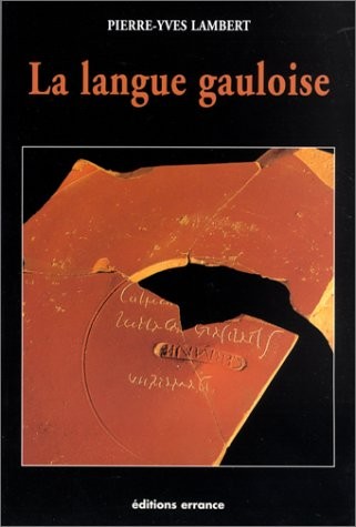 La langue gauloise. Description linguistique, commentaire d'inscriptions choisies