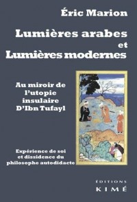 Lumières arabes et lumières modernes : Au miroir de l'utopie insulaire d'Ibn Tufayl