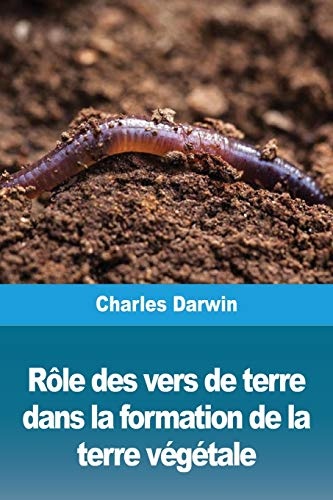 Rôle des vers de terre dans la formation de la terre végétale [9783967874204]