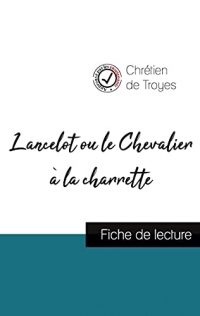 Lancelot ou le Chevalier à la charrette de Chrétien de Troyes (fiche de lecture et analyse complète de l'oeuvre)