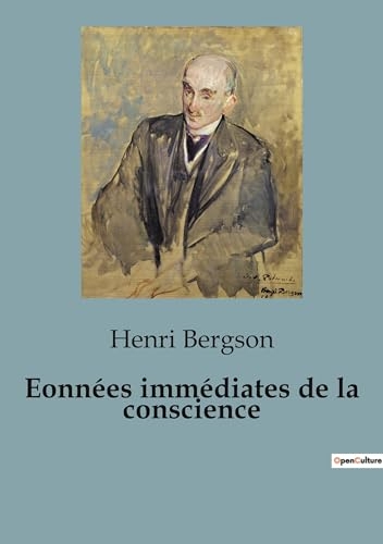 Essai sur les données immédiates de la conscience: Essai sur les données immédiates de la conscience