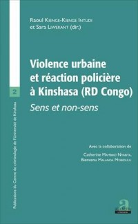 VIOLENCE URBAINE ET RÉACTION POLICIÈRE À KINSHASA: SENS ET NON SENS