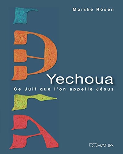 Yechoua. Ce Juif que l'on appelle Jésus