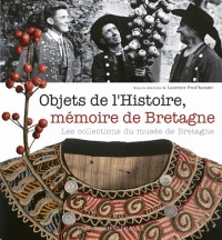 Objets de l'Histoire, mémoire de Bretagne : Les collections du musée de Bretagne