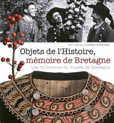 Objets de l'Histoire, mémoire de Bretagne : Les collections du musée de Bretagne