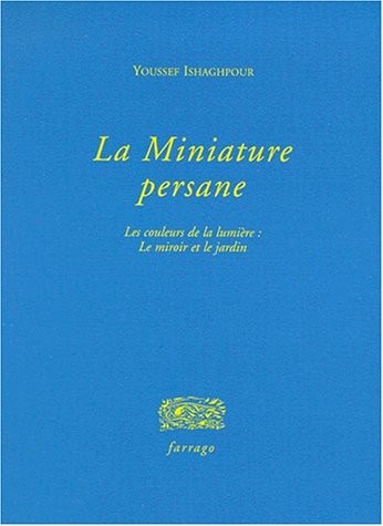 La miniature persane - Les couleurs de la lumière : le miroir et le jardin.