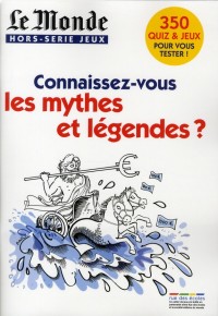 Connaissez-Vous les Mythes et Legendes ?