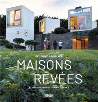 Maisons rêvées: 40 maisons d'architectes made in France