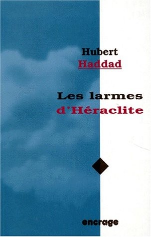 Les larmes d'Héraclite : Poésies [9782906389717]