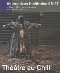Alternatives théâtrales, N° 96-97, 1er trimes : Théâtre au Chili