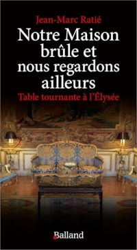 Notre Maison brûle et nous regardons ailleurs: Table tournante à l'Elysée