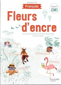 Fleurs d'encre Français CM1 - Livre élève - Edition 2020
