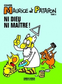 Maurice et Patapon T5: Ni Dieu ni maître !