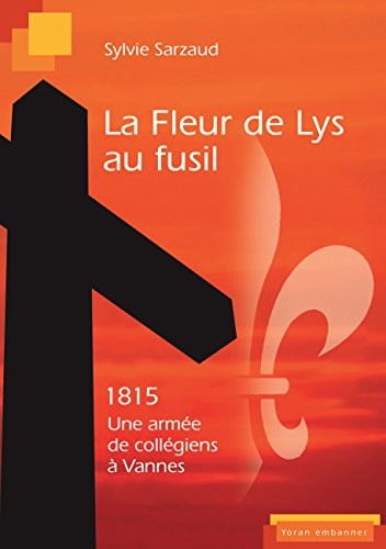 La fleur de lys au fusil 1815 L'armée des collégiens de Vannes