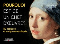 Pourquoi est-ce un chef-d'oeuvre ? 80 tableaux et sculptures expliqués