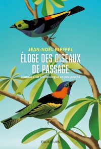Éloge des oiseaux de passage: Journal d'un ornithologue amateur