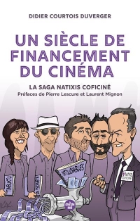 Un siècle de financement du cinéma : De Coficiné à Natixis-Coficiné