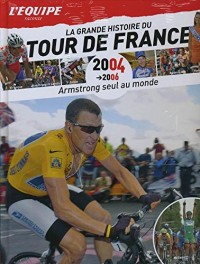 La Grande Histoire du Tour du France n° 35 - 2004 à 2006 - Armstrong seul au monde