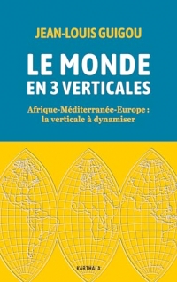Le monde en 3 verticales: Afrique-Méditerranée-Europe