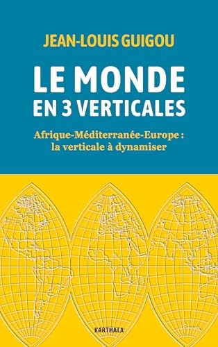 Le monde en 3 verticales: Afrique-Méditerranée-Europe