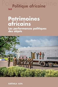 Politique africaine N-165: Patrimoines africains : Les performances politiques des objets