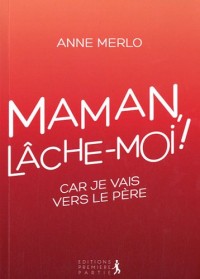 Maman, lache-moi !