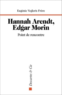 Hannah Arendt, Edgar Morin, point de rencontre