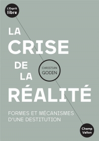 La crise de la réalité : Formes et mécanismes d'une destitution