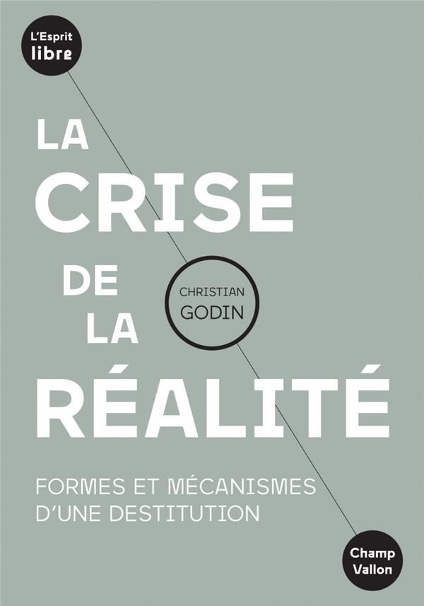 La crise de la réalité : Formes et mécanismes d'une destitution