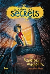 Les Lunettes magiques. La Maison des secrets, tome 1 (1)