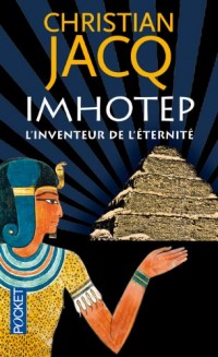 Imhotep, l'inventeur de l'éternité