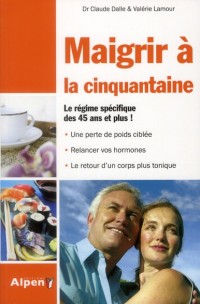 Maigrir à la cinquantaine. Le régime spécifique des 45 ans et plus !