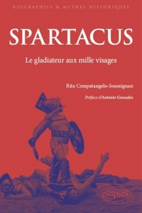 Spartacus: Le gladiateur aux mille visages. De l'Antiquité au monde contemporain.