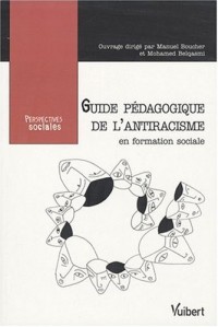 Guide pédagogique de l'antiracisme en formation sociale : Former les travailleurs sociaux face aux racismes et aux discriminations