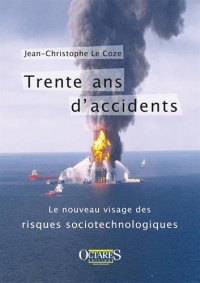 Trente ans d'accidents - Le nouveau visage des risques sociotechnologiques