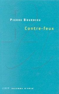 Contre-feux, tome 1 : Propos pour servir à la résistance contre l'invasion Néo-libérale