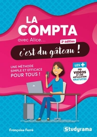 La compta avec Alice, c'est du gâteau !: Une méthode simple et efficace pour tous