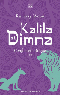 Kalila et Dimna (vol 2): Conflits et intrigues