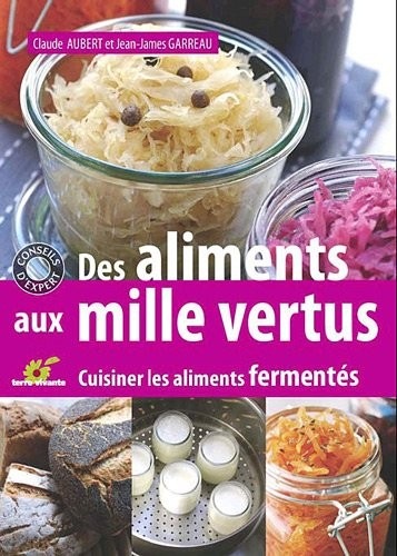 Des aliments aux mille vertus : Cuisiner les aliments fermentés